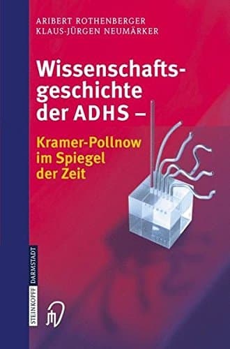 Wissenschaftsgeschichte der ADHS Kramer-Pollnow im Spiegel der Zeit