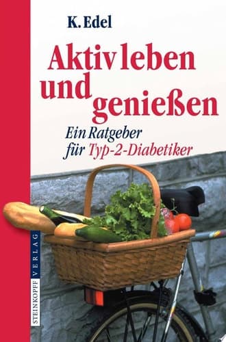 Aktiv leben und genießen Ein Ratgeber für Typ-2-Diabetiker