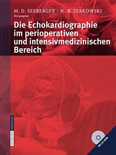 Die Echokardiographie im perioperativen und intensivmedizinischen Bereich mit CD-ROM ; mit 30 Tabellen