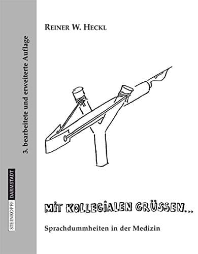 Mit kollegialen Grüßen ... Sprachdummheiten in der Medizin