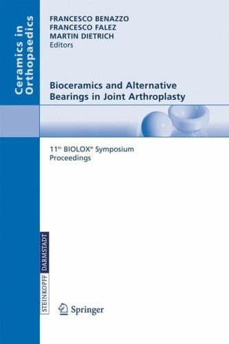 Bioceramics and Alternative Bearings in Joint Arthroplasty 11th BIOLOX Symposium. Proceedings