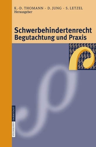 Schwerbehindertenrecht, Begutachtung und Praxis Grundlagen - Begutachtungsrichtlinien - Perspektiven für die Zukunft