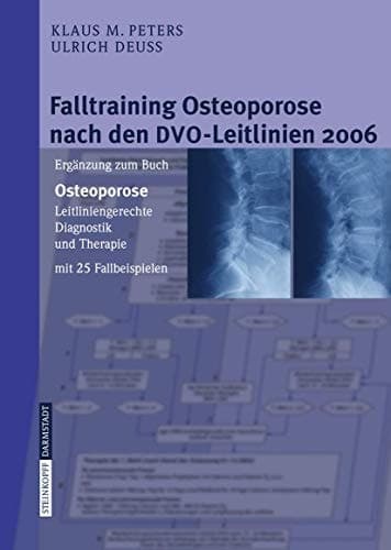 Falltraining Osteoporose nach den DVO-Leitlinien 2006 Ergänzung zum Buch - Osteoporose. Leitliniengerechte Diagnostik und Therapie mit 25 Fallbeispielen