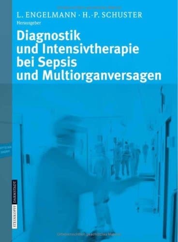 Diagnostik und Intensivtherapie bei Sepsis und Multiorganversagen