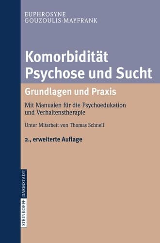 Komorbidität Psychose und Sucht - Grundlagen und Praxis Mit Manualen für die Psychoedukation und Verhaltenstherapie