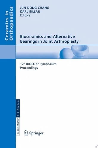 Bioceramics and Alternative Bearings in Joint Arthroplasty 12th BIOLOX® Symposium Seoul, Republic of Korea September 7 - 8, 2007. Proceedings