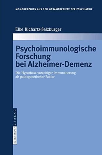 Psychoimmunologische Forschung bei Alzheimer-Demenz Die Hypothese vorzeitiger Immunalterung als pathogenetischer Faktor