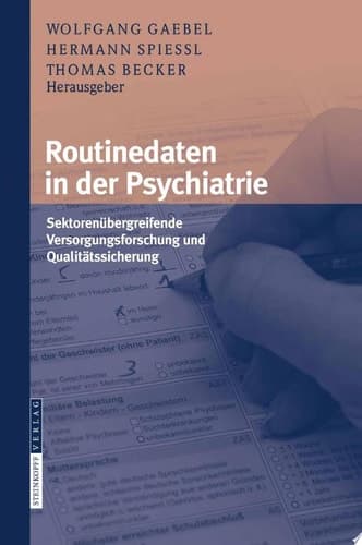 Routinedaten in der Psychiatrie Sektorenübergreifende Versorgungsforschung und Qualitätssicherung