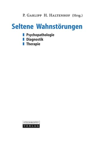 Seltene Wahnstörungen Psychopathologie - Diagnostik - Therapie