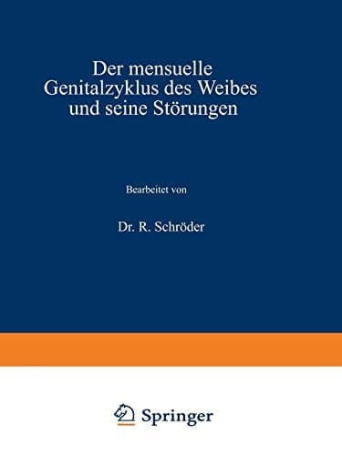 Der mensuelle Genitalzyklus des Weibes und seine Störungen