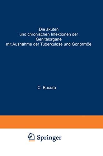 Die akuten und chronischen Infektionen der Genitalorgane Mit Ausnahme der Tuberkulose und Gonorrhöe