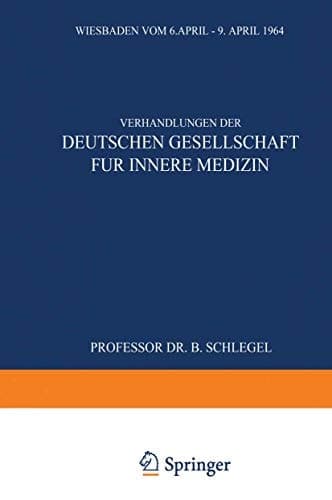 Verhandlungen der Deutschen Gesellschaft für Innere Medizin Siebzigster Kongress Gehalten zu Wiesbaden vom 6. April–9. April 1964