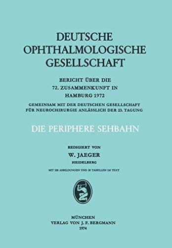 Die Periphere Sehbahn Bericht über die 72. Zusammenkunft in Hamburg 1972
