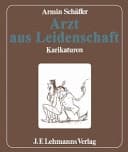 Arzt aus Leidenschaft Heiteres und Kritisches aus der großen weißen Welt