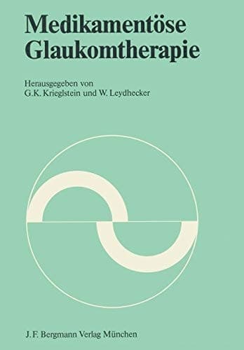 Medikamentöse Glaukomtherapie Symposion der Deutschen Opthalmologischen Gesellschaft vom 22. bis 24. April 1982 in Würzburg