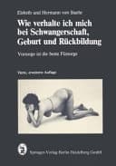 Wie verhalte ich mich bei Schwangerschaft, Geburt und Rückbildung Vorsorge ist d. beste Fürsorge
