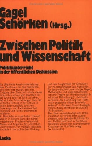 Zwischen Politik und Wissenschaft Politikunterricht in der öffentlichen Diskussion
