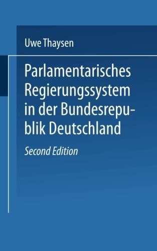 Parlamentarisches Regierungssystem in der Bundesrepublik Deutschland: Daten ― Fakten ― Urteile im Grundriß (Universitätstaschenbücher, 575) (German Edition)