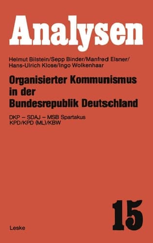 Organisierter Kommunismus in Der Bundesrepublik Deutschland: Dkp -- Sdaj -- Msb Spartakus Kpd/Kpd (ML)/Kbw (German Edition)