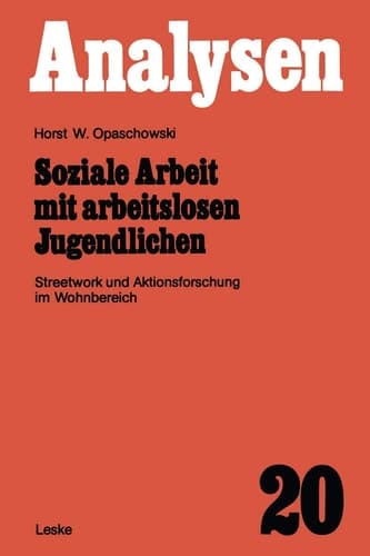 Soziale Arbeit mit arbeitslosen Jugendlichen: Streetwork und Aktionsforschung im Wohnbereich (Analysen) (German Edition)