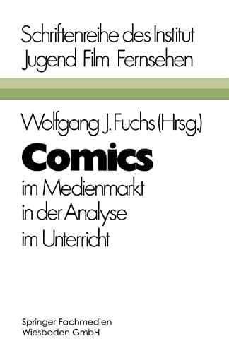Comics: im Medienmarkt, in der Analyse, im Unterricht (Schriftenreihe des Institut Jugend Film Fernsehen) (German Edition)