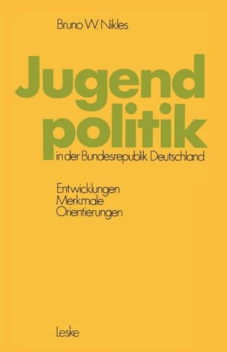 Jugendpolitik in der Bundesrepublik Deutschland: Entwicklungen, Merkmale, Orientierungen (German Edition)