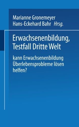 Erwachsenenbildung Testfall Dritte Welt Kann Erwachsenenbildung Überlebensprobleme lösen helfen?