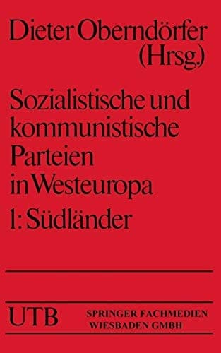 Sozialistische Und Kommunistische Parteien in Westeuropa: Band I: Südländer: 1 (Uni-Taschenbücher) (German Edition)