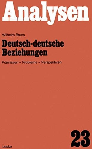 Deutsch-deutsche Beziehungen: Prämissen, Probleme, Perspektiven (Analysen, 23) (German Edition)