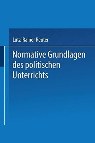 Normative Grundlagen des politischen Unterrichts Dokumentation und Analyse