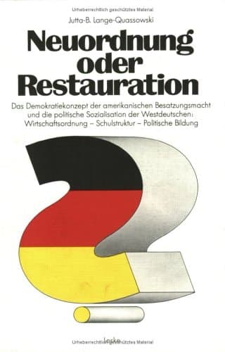 Neuordnung Oder Restauration?: Das Demokratiekonzept Der Amerikanischen Besatzungsmacht Und Die Politische Sozialisation Der Westdeutschen: ... -- Politische Bildung (German Edition)