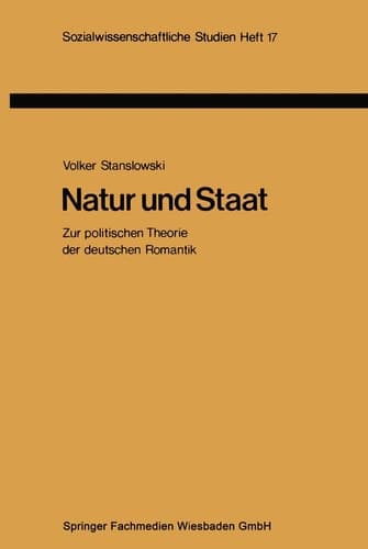 Natur und Staat: Zur politischen Theorie der deutschen Romantik (Sozialwissenschaftliche Studien, 17) (German Edition)