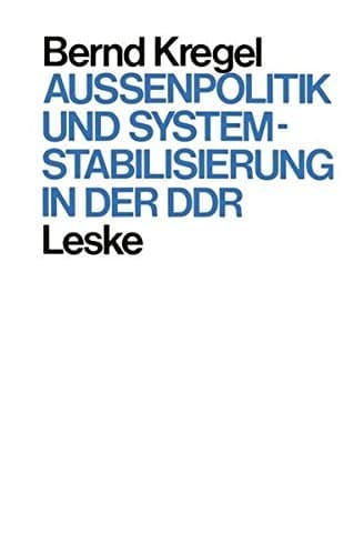 Außenpolitik und Systemstabilisierung in der DDR (German Edition)