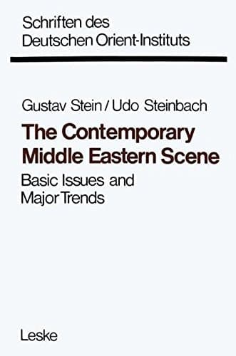 The Contemporary Middle Eastern Scene: Basic Issues and Major Trends (Schriften des Deutschen Orient - Instituts)