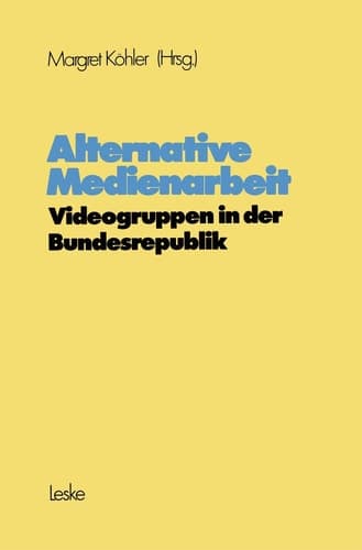 Alternative Medienarbeit Videogruppen in der Bundesrepublik
