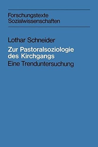 Zur Pastoralsoziologie des Kirchgangs Eine Trenduntersuchung