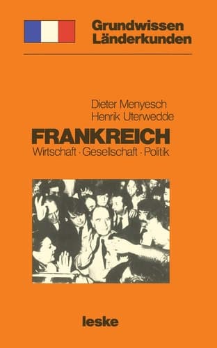 Frankreich: Grundwissen-Länderkunde Wirtschaft ― Gesellschaft ― Politik (Grundwissen - Länderkunden, 1) (German Edition)