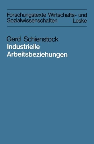 Industrielle Arbeitsbeziehungen Eine vergleichende Analyse theoretischer Konzepte in der „industrial-relations“-Forschung