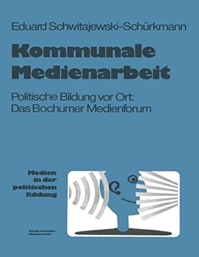 Kommunale Medienarbeit Politische Bildung vor Ort: Das Bochumer Medienforum