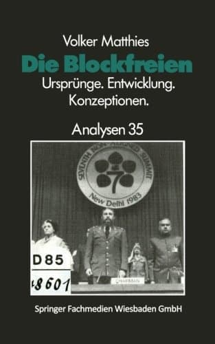 Die Blockfreien: Ursprünge · Entwicklung · Konzeptionen (Analysen, 35) (German Edition)