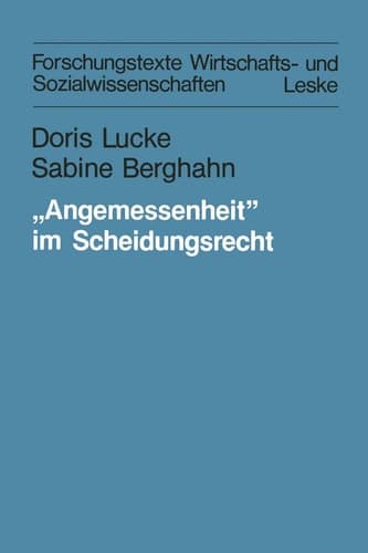 „Angemessenheit” im Scheidungsrecht Frauen zwischen Berufschance, Erwerbspflicht und Unterhaltsprivileg. Eine soziologisch-juristische Untersuchung