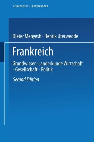 Frankreich: Grundwissen-Länderkunde Wirtschaft ― Gesellschaft ― Politik (Grundwissen - Länderkunden, 1) (German Edition)
