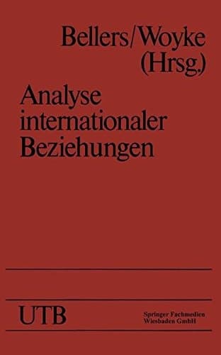 Analyse internationaler Beziehungen Methoden — Instrumente — Darstellungen