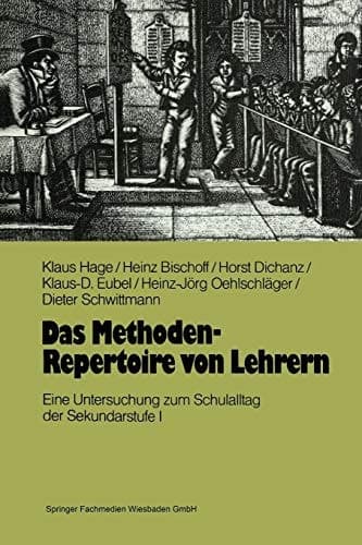 Das Methoden-Repertoire von Lehrern Eine Untersuchung zum Unterrichtsalltag in der Sekundarstufe I