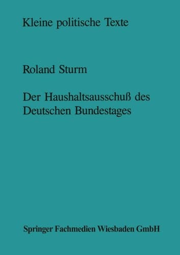 Der Haushaltsausschuß des Deutschen Bundestages Struktur und Entscheidungsprozeß