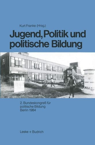 Jugend, Politik und politische Bildung 2. Bundeskongreß für politische Bildung Berlin 1984