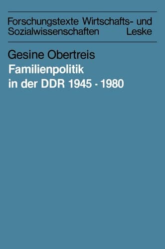 Familienpolitik in der DDR 1945–1980 (Forschungstexte Wirtschafts- und Sozialwissenschaften, 17) (German Edition)