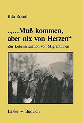 „...Muß kommen, aber nix von Herzen“ Zur Lebenssituation von Migrantinnen — unter besonderer Berücksichtigung der Biographien türkischer Frauen