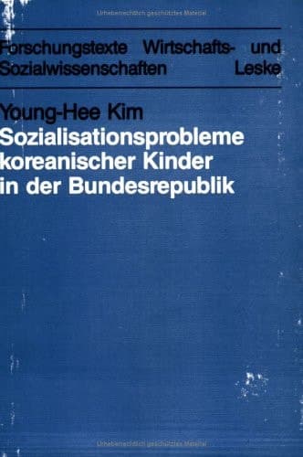 Sozialisationsprobleme koreanischer Kinder in der Bundesrepublik Deutschland Bedingungen und Möglichkeiten für eine interkulturelle Erziehung