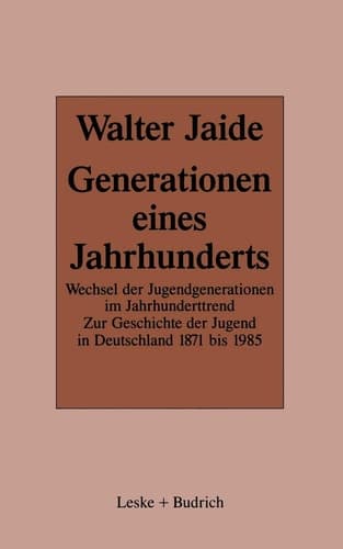 Generationen Eines Jahrhunderts: Wechsel Der Jugendgenerationen Im Jahrhunderttrend. Zur Sozialgeschichte Der Jugend in Deutschland 1871-1985 (German Edition)